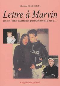 Lettre à Marvin : mon fils autiste polyhandicapé épris de liberté