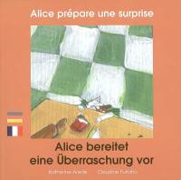 Alice prépare une surprise. Alice bereitet eine überraschung vor