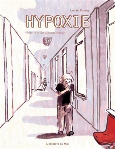 Hypoxie : histoire d'une hospitalisation Hypoxie : histoire d'une hospitalisation