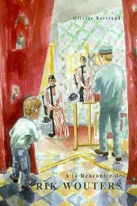 A la rencontre de Rik Wouters