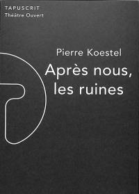 Après nous, les ruines