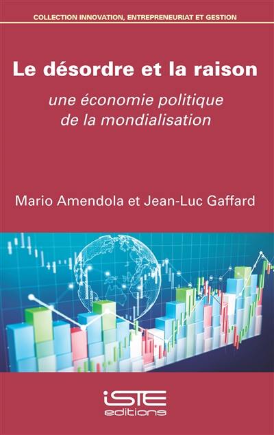 Le désordre et la raison : une économie politique de la mondialisation