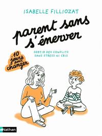 Parents sans s'énerver : sortir des conflits sans stress ni cris