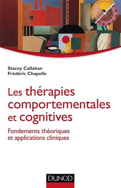 Les thérapies comportementales et cognitives : fondements théoriques et applications cliniques