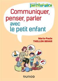 Communiquer, penser, parler avec le petit enfant