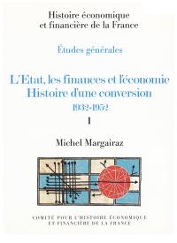 L'Etat, les finances et l'économie, histoire d'une conversion : 1932-1952