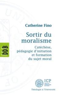 Sortir du moralisme : catéchèse, pédagogie d'initiation et formation du sujet moral