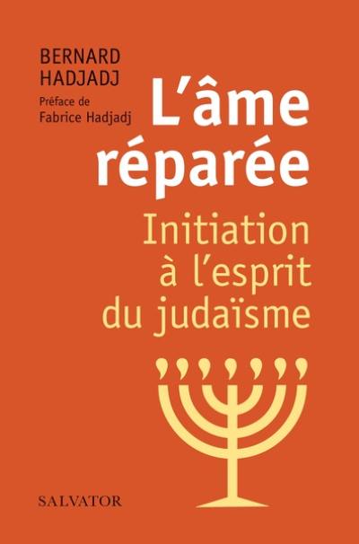 L'âme réparée : initiation à l'esprit du judaïsme