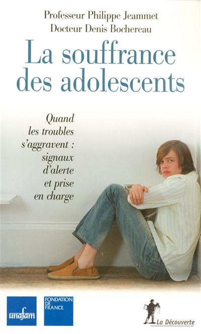 La souffrance des adolescents : quand les troubles s'aggravent : signaux d'alerte et prise en charge