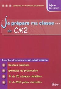 Je prépare ma classe de CM2 : conforme aux nouveaux programmes