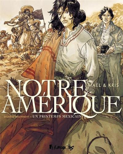 Notre Amérique. Vol. 2. Un printemps mexicain