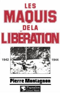 Les maquis de la Libération : 1939-1944