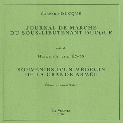 Journal de marche du sous-lieutenant Ducque. Souvenirs d'un médecin de la Grande Armée