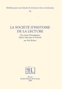 La Société d'histoire de la lecture : dix années d'investigations, quatre index pour la recherche