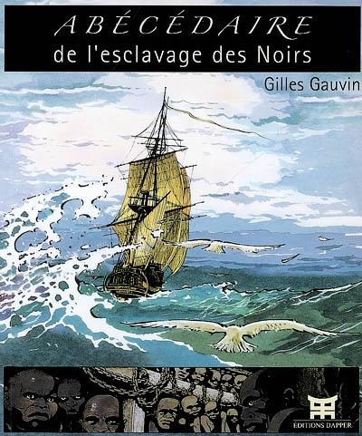 Abécédaire de l'esclavage des Noirs