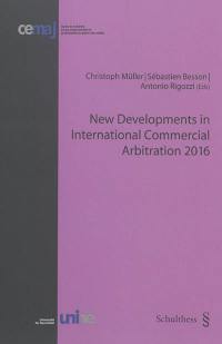 New developments in international commercial arbitration 2016