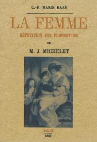 La femme : réfutation des propositions de M. J. Michelet