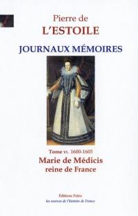 Journaux-Mémoires. Vol. 6. Marie de Médicis, reine de France : 1600-1603