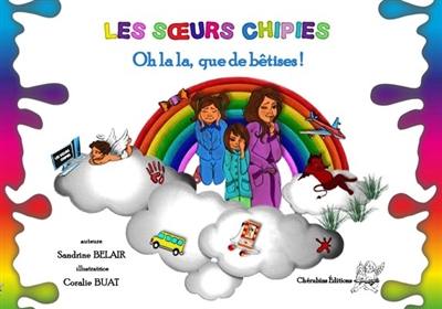 Les soeurs chipies : oh là là, que de bêtises