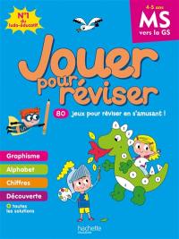 Jouer pour réviser, MS vers la GS, 4-5 ans : 80 jeux pour réviser en s'amusant !