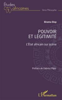 Pouvoir et légitimité : l'Etat africain sur scène