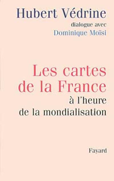 Les cartes de la France à l'heure de la mondialisation