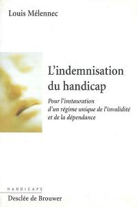 L'indemnisation du handicap : pour l'instauration d'un régime unique de l'invalidité et de la dépendance