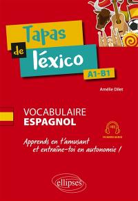 Tapas de léxico, A1-B1 : vocabulaire espagnol : apprends en t'amusant et entraîne-toi en autonomie !