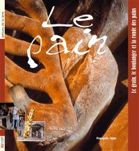 Le pain : le grain, le boulanger et la ronde des pains