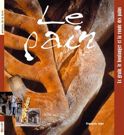 Le pain : le grain, le boulanger et la ronde des pains