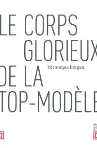 Le corps glorieux de la top-modèle