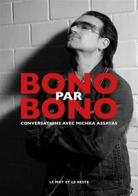 Bono par Bono : conversations avec Michka Assayas