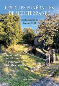 Les rites funéraires de Méditerranée : actualisation des découvertes et perspectives d'analyses croisées