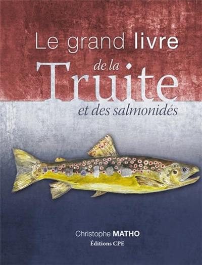 Le grand livre de la truite et des salmonidés