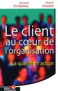 Le client au coeur de l'organisation : la qualité en action