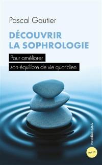 Découvrir la sophrologie : pour améliorer son équilibre de vie quotidien