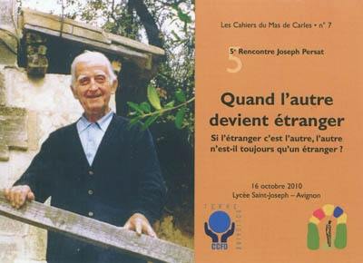 Quand l'autre devient étranger : si l'étranger c'est l'autre, l'autre n'est-il toujours qu'un étranger ?