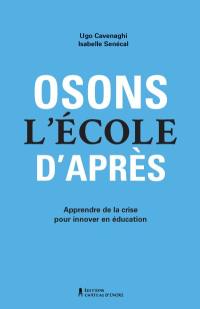 Osons l'école d'après : Apprendre de la crise pour innover en éducation