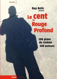 Le cent de Rouge profond : 100 plans du cinéma, 100 auteurs