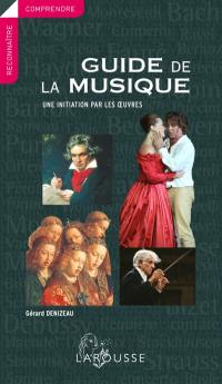 Guide de la musique : une initiation par les oeuvres