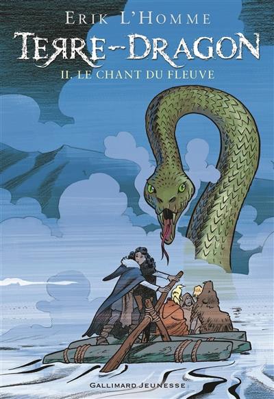 Terre-Dragon. Vol. 2. Le chant du fleuve