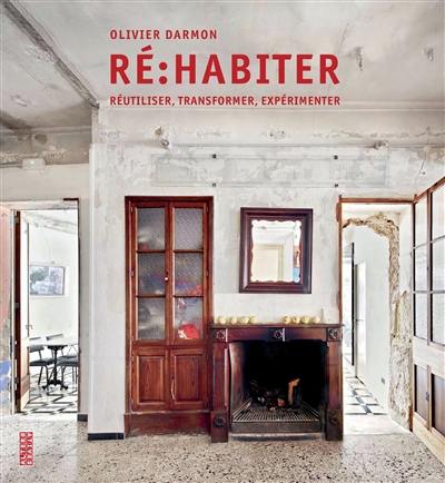 Ré-habiter : réutiliser, transformer, expérimenter