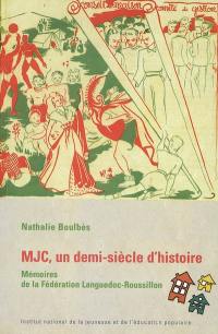 MJC, un demi-siècle d'histoire : mémoires de la Fédération Languedoc-Roussillon