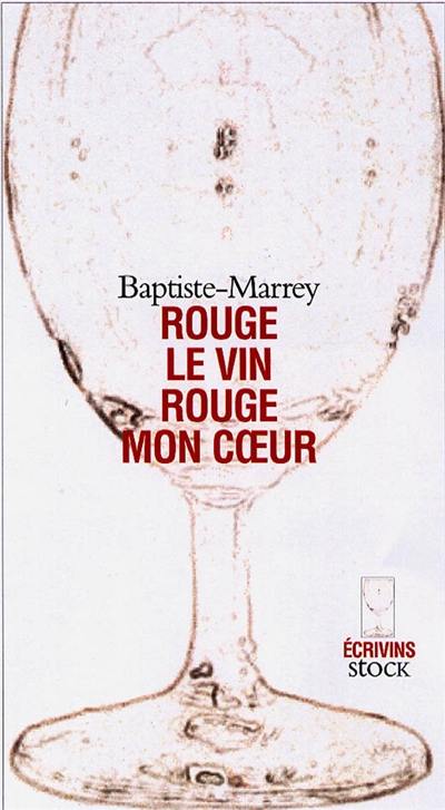 Rouge le vin, rouge, mon coeur