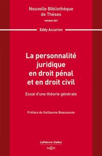 La personnalité juridique en droit pénal et en droit civil : essai d'une théorie générale