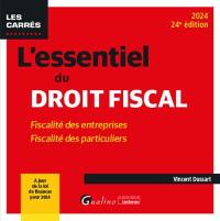 L'essentiel du droit fiscal : fiscalité des entreprises, fiscalité des particuliers : 2024