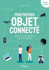 Mon premier objet connecté : découvrir les réseaux informatiques : collèges et lycées