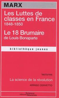 Les luttes de classes en France : 1848-1850. Le 18 Brumaire de Louis Bonaparte. La science de la révolution