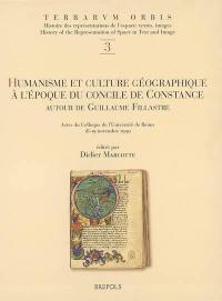 Humanisme et culture géographique à l'époque du concile de Constance : autour de Guillaume Fillastre : actes du colloque de l'Université de Reims, 18-19 septembre 1999