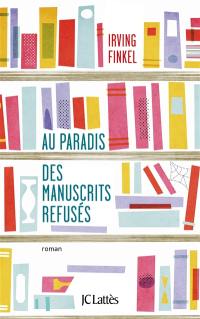 Au paradis des manuscrits refusés